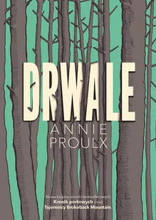 Drwale Annie Proulx - Proza obcojęzyczna - miniaturka - grafika 2