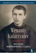 Religia i religioznawstwo - Bratni Zew Wenanty Katarzyniec na czas niepewności i lęku o. Wenanty Katarzyniec - miniaturka - grafika 1