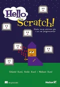 E-booki - informatyka - Hello Scratch! Napisz swoją pierwszą grę i ucz się programowania - miniaturka - grafika 1