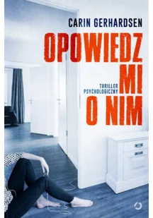 Carin Gerhardsen Opowiedz mi o nim - Thrillery - miniaturka - grafika 2