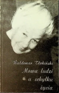 Mowa ludzi u schyłku życia - Biografie i autobiografie - miniaturka - grafika 1