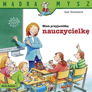 Mam przyjaciółkę nauczycielkę Nowa - Baśnie, bajki, legendy - miniaturka - grafika 2