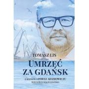 Wywiady - Tomasz Lis Umrzeć za Gdańsk - miniaturka - grafika 1