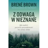 Poradniki hobbystyczne - Z Odwagą W Nieznane Jak Znaleźć Poczucie Przynależności Bez Utraty Siebie Brene Brown - miniaturka - grafika 1