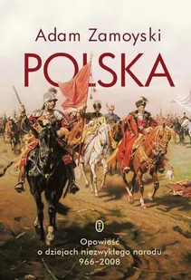 Polska: Opowieść o dziejach niezwykłego narodu 966-2008 - Pozostałe książki - miniaturka - grafika 1