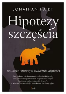 Hipotezy szczęścia. Odnaleźć nadzieję w klasycznej mądrości - E-booki - poradniki - miniaturka - grafika 1
