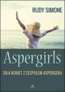 Aspergirls Siła kobiet z zespołem Aspergera - Pedagogika i dydaktyka - miniaturka - grafika 1