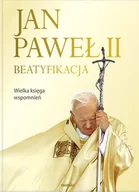 Religia i religioznawstwo - Jan Paweł II. Beatyfikacja. Wielka Księga Wspomnień - miniaturka - grafika 1