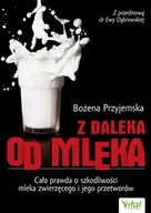 E-booki - nauka - Z daleka od mleka. Cała prawda o szkodliwości mleka zwierzęcego i jego przetworów (e-book) - miniaturka - grafika 1