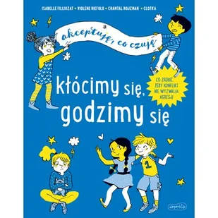 Harperkids Akceptuję, co czuję. Kłócimy się, godzimy się Chantal Rojzman, Violene Riefolo - Książki edukacyjne - miniaturka - grafika 1