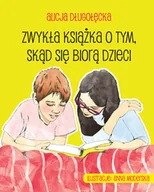 Baśnie, bajki, legendy - Alicja Długołęcka Zwykła książka o tym skąd się biorą dzieci - miniaturka - grafika 1