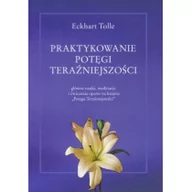 Poradniki psychologiczne - Biblioteka Nowej Ziemi Eckhart Tolle Praktykowanie potęgi teraźniejszości - miniaturka - grafika 1