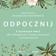 Audiobooki - poradniki - Odpocznij. 5 życiowych lekcji dla zabieganych, przepracowanych i zestresowanych - miniaturka - grafika 1