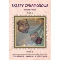 Sklepy cynamonowe Brunona Schulza. Streszczenie, analiza, interpretacja - ZOFIA MASŁOWSKA - Lektury gimnazjum - miniaturka - grafika 1