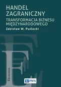 Biznes - Handel zagraniczny. Transformacja biznesu międzynarodowego - Zdzisław W. Puślecki - ebook - miniaturka - grafika 1