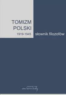 Tomizm polski 1919-1945. Słownik filozofów - Von Borowiecky - Historia świata - miniaturka - grafika 1