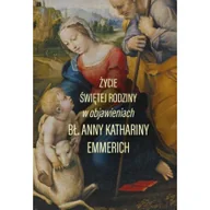Religia i religioznawstwo - M Wydawnictwo Życie świętej rodziny bł.Anna Katharina Emmerich - miniaturka - grafika 1