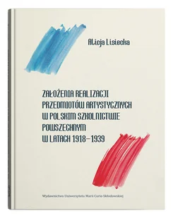 Założenia realizacji przedmiotów artystycznych w polskim szkolnictwie powszechnym w latach 1918-1939 Alicja Lisiecka - Pedagogika i dydaktyka - miniaturka - grafika 1