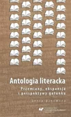 Pomoce naukowe - Antologia literacka. Seria pierwsza. Przemiany.. - Magdalena Kokoszka, Bożena Szałasta-Rogowska - miniaturka - grafika 1