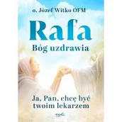 Religia i religioznawstwo - Rafa Bóg uzdrawia. Ja, Pan, chcę być Twoim lekarzem - miniaturka - grafika 1
