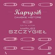 Audiobooki - literatura popularnonaukowa - Kaprysik Damskie historie Mariusz Szczygieł MP3) - miniaturka - grafika 1