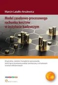Zarządzanie - Model zasobowo-procesowego rachunku kosztów w... - Marcin Latałło-Anulewicz - książka - miniaturka - grafika 1