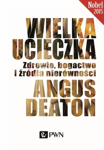 Wydawnictwo Naukowe PWN Wielka ucieczka. Zdrowie, bogactwo i źródła nierówności - ANGUS DEATON - Filozofia i socjologia - miniaturka - grafika 1