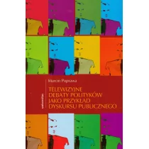 Telewizyjne debaty polityków jako przykład dyskursu publicznego - Marcin Poprawa - Podręczniki dla szkół wyższych - miniaturka - grafika 1