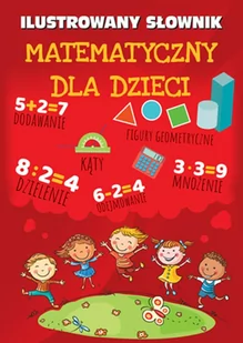 Ilustrowany Słownik Matematyczny Dla Dzieci Praca zbiorowa - Książki edukacyjne - miniaturka - grafika 1