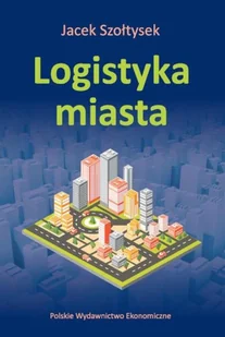 Logistyka miasta - Jacek Szołtysek - Ekonomia - miniaturka - grafika 1