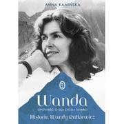 Biografie i autobiografie - Wydawnictwo Literackie Wanda. Opowieść o sile życia i śmierci. Historia Wandy Rutkiewicz - Anna Kamińska - miniaturka - grafika 1