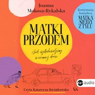 Audiobooki - literatura piękna - Matki przodem Joanna Mokosa-Rykalska - miniaturka - grafika 1