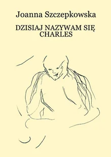 Dzisiaj nazywam się Charles - Poezja - miniaturka - grafika 1