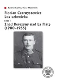 Biografie i autobiografie - Florian Czarnyszewicz. Los człowieka T.1 - Bartosz Bajków, Diana Maksimiuk - miniaturka - grafika 1