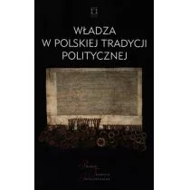 Władza w polskiej tradycji politycznej - Ośrodek Myśli Politycznej