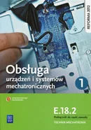 WSiP Obsługa urządzeń i systemów mechatronicznych. Podręcznik do nauki zawodu technik mechatronik. Część 1 Kwalifikacja E.18.2. - Adrian Mikołajczak