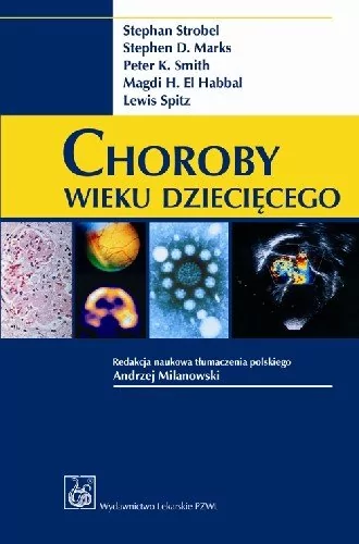 Choroby wieku dziecięcego - Strobel Stephan, Marks Stephen D., Smith Peter K.,