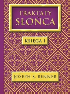 Traktaty Słońca Księga 1 Benner S Joseph - Religia i religioznawstwo - miniaturka - grafika 2