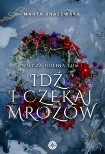 Idź i czekaj mrozów - Marta Krajewska - Fantasy - miniaturka - grafika 1