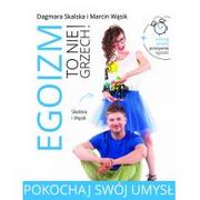 Poradniki psychologiczne - Burda książki Egoizm to nie grzech! Pokochaj swój umysł - Dagmara Skalska, Marcin Wąsik - miniaturka - grafika 1