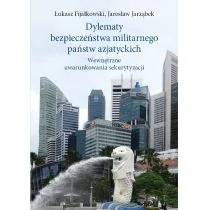 Fijałkowski Łukasz, Jarząbek Jarosław Dylematy bezpieczeństwa militarnego państw azjatyckich - Militaria i wojskowość - miniaturka - grafika 1