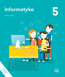 INFORMATYKA Podręcznik Klasa 5 2024 MAC Edukacja - Podręczniki dla szkół podstawowych - miniaturka - grafika 1