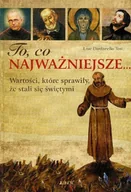 Religia i religioznawstwo - To, co Najważniejsze. Wartości, Które Sprawiły, że Stali się Świętymi - miniaturka - grafika 1