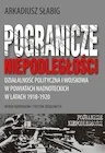 Historia świata - Pogranicze niepodległości. Działalność polityczna i wojskowa w powiatach nadnoteckich w latach 1918-1920 - miniaturka - grafika 1