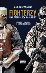 Fighterzy. Najlepsi polscy wojownicy. Od Zawiszy Czarnego do komandosów z Iraku (e-book) - E-booki - historia - miniaturka - grafika 1