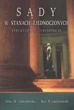 Sądy w Stanach Zjednoczonych. Struktura i jurysdykcja - Podręczniki dla szkół wyższych - miniaturka - grafika 1