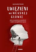 Rozwój osobisty - Uwięzieni we własnej głowie. Jak zrozumieć przeszłość i mieć szczęśliwsze życie - miniaturka - grafika 1
