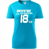 Koszulki i topy damskie - Damska Koszulka z Nadrukiem Branie Zaczyna Się Po 18 Prezent na Urodziny turkusowy XS - miniaturka - grafika 1