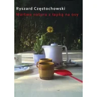Poezja - Martwa natura z łapką na osy - Ryszard Częstochowski - miniaturka - grafika 1