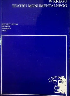 W kręgu teatru monumentalnego - Książki o kulturze i sztuce - miniaturka - grafika 1